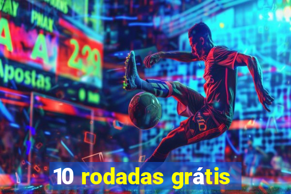 10 rodadas grátis